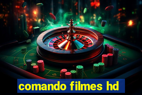 comando filmes hd